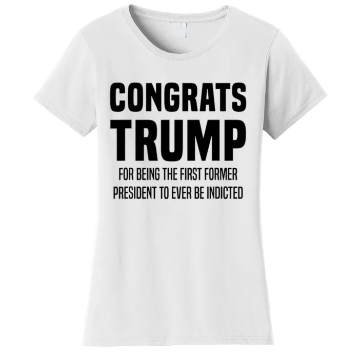 Congrats Trump Indicted Women's T-Shirt