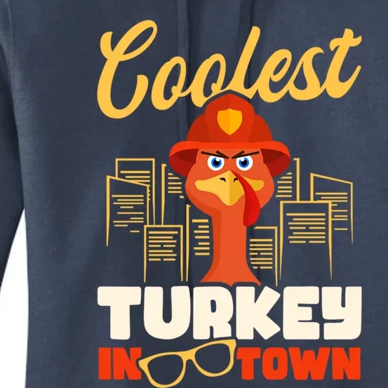 Coolest Turkey In Town Design Thanksgiving Firefighter Gift Women's Pullover Hoodie