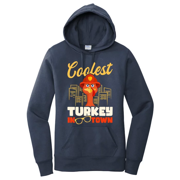 Coolest Turkey In Town Design Thanksgiving Firefighter Gift Women's Pullover Hoodie