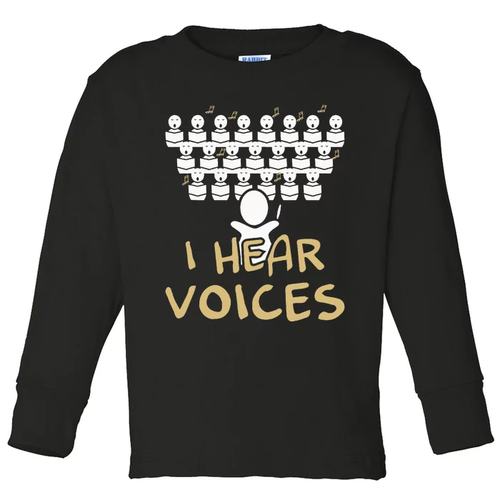 Choir Teacher I Hear Voices Funny Chorister Toddler Long Sleeve Shirt