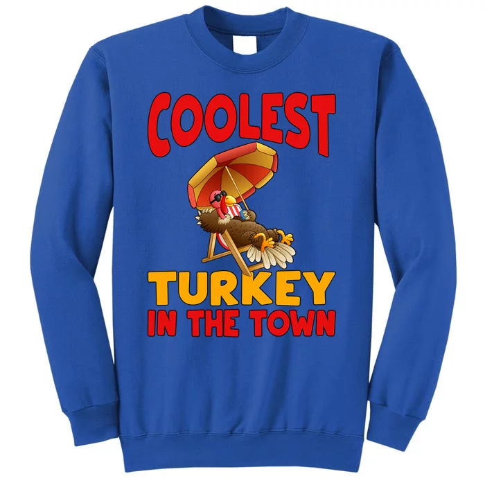 Coolest Turkey In Town Funny Thanksgiving Gift Tall Sweatshirt