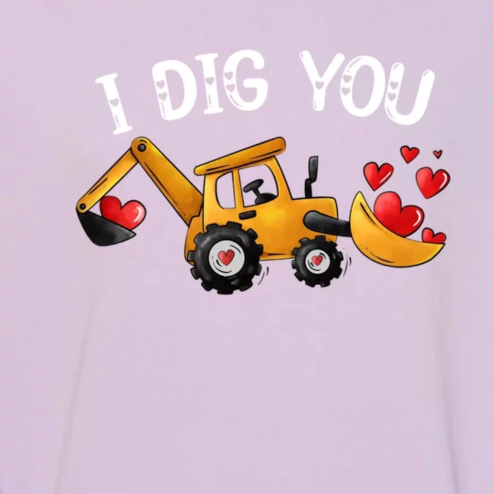 Construction Truck I Dig You Funny Valentine Cute Gift Garment-Dyed Sweatshirt