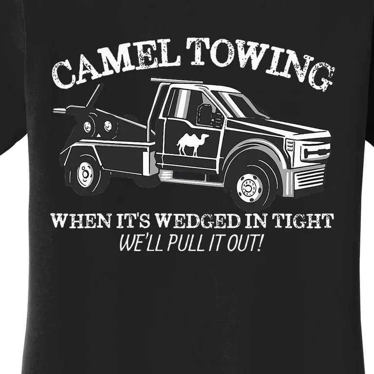 Camel Towing Inappropriate Humor Adult Humor Camel Towing Women's T-Shirt