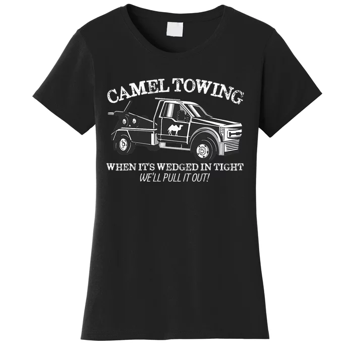 Camel Towing Inappropriate Humor Adult Humor Camel Towing Women's T-Shirt