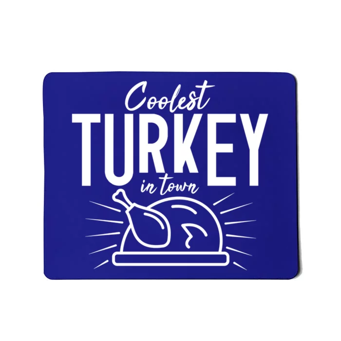 Coolest Turkey In Town Cool Gift Mousepad