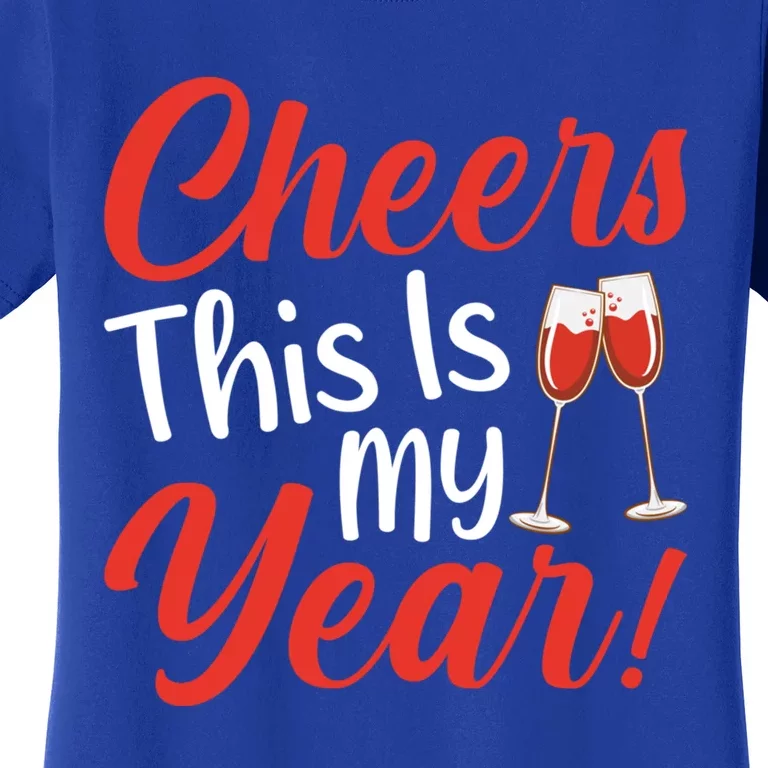 Cheers This Is My Year Celebration New Years Eve Cute Gift Women's T-Shirt