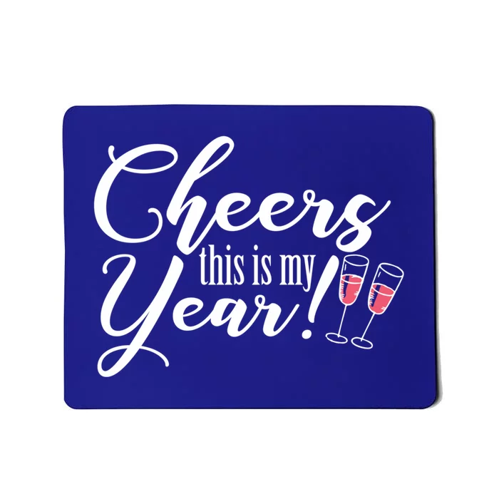 Cheers This Is My Year Happy New Year New Years Eve Gift Mousepad