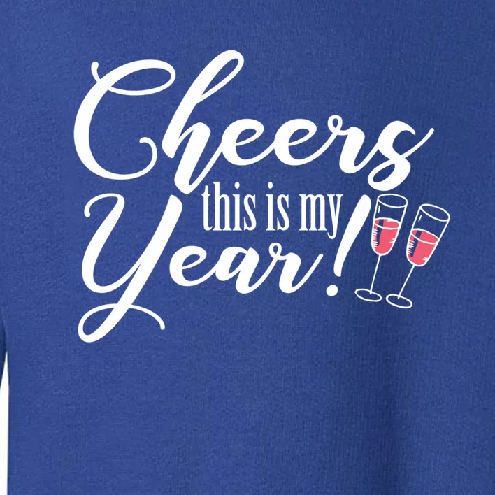 Cheers This Is My Year Happy New Year New Years Eve Gift Toddler Sweatshirt