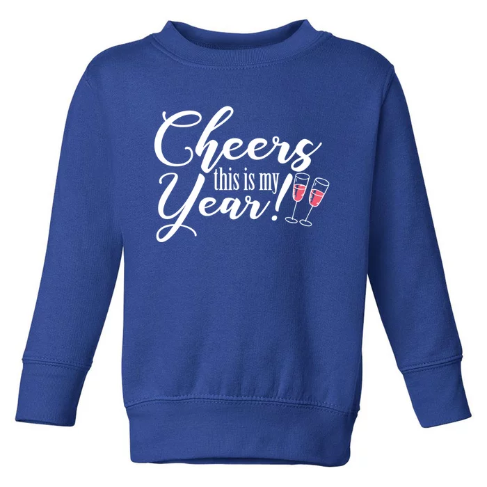 Cheers This Is My Year Happy New Year New Years Eve Gift Toddler Sweatshirt