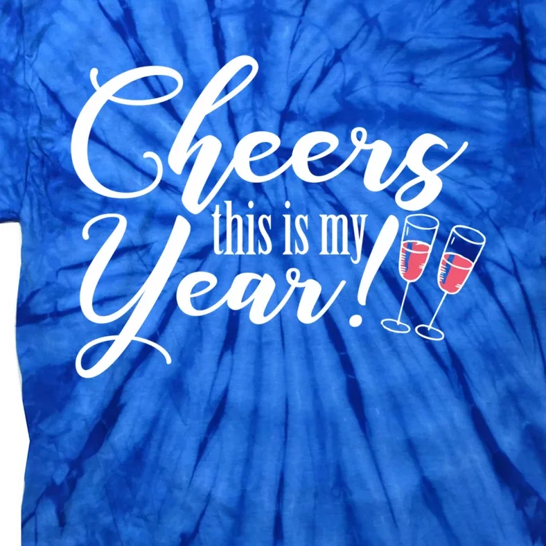 Cheers This Is My Year Happy New Year New Years Eve Gift Tie-Dye T-Shirt