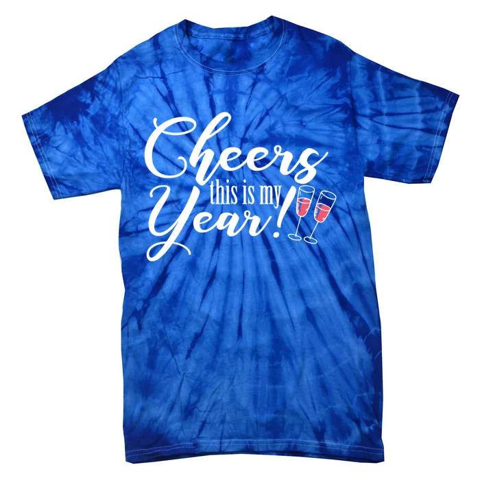 Cheers This Is My Year Happy New Year New Years Eve Gift Tie-Dye T-Shirt