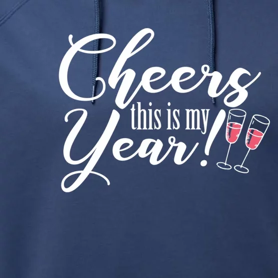 Cheers This Is My Year Happy New Year New Years Eve Gift Performance Fleece Hoodie