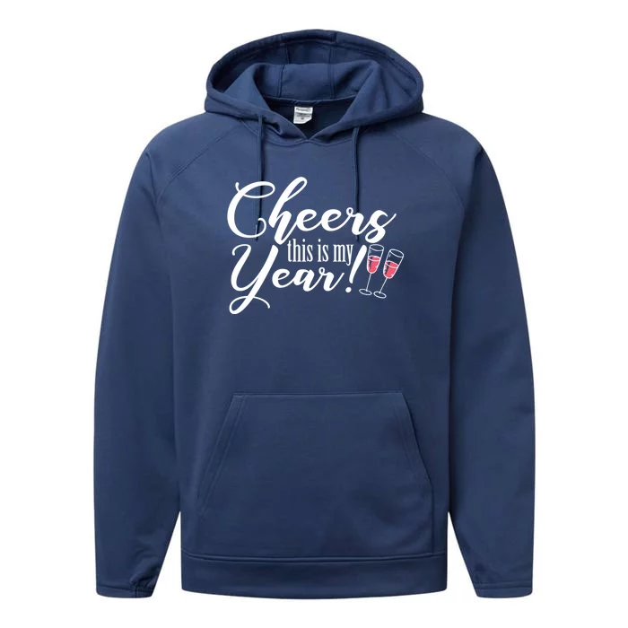 Cheers This Is My Year Happy New Year New Years Eve Gift Performance Fleece Hoodie