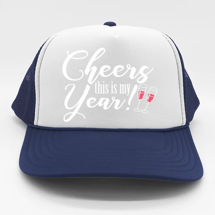 Cheers This Is My Year Happy New Year New Years Eve Gift Trucker Hat