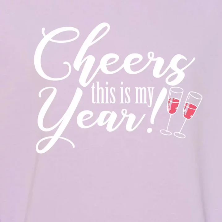 Cheers This Is My Year Happy New Year New Years Eve Gift Garment-Dyed Sweatshirt