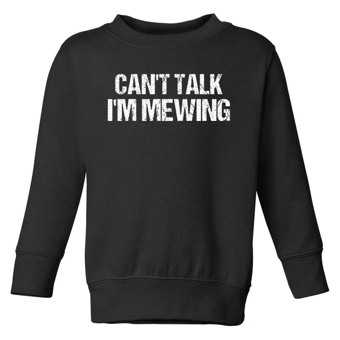 CanT Talk IM Mewing Funny Toddler Sweatshirt