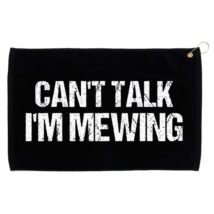 CanT Talk IM Mewing Funny Grommeted Golf Towel