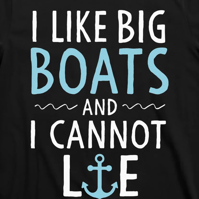 Cruise Trip I Like Big Boats And I Cannot Lie Cruising T-Shirt