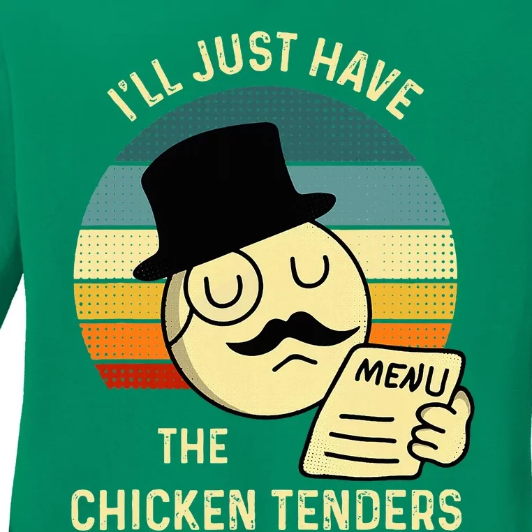 Chicken Tenders I'll Just Have The Chicken Tenders Funny Ladies Long Sleeve Shirt