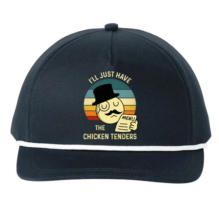 Chicken Tenders I'll Just Have The Chicken Tenders Funny Snapback Five-Panel Rope Hat