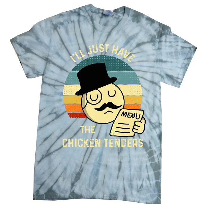 Chicken Tenders I'll Just Have The Chicken Tenders Funny Tie-Dye T-Shirt