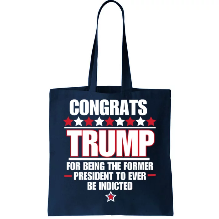 Congrats Trump Indicted, Funny Anti Trump Tote Bag