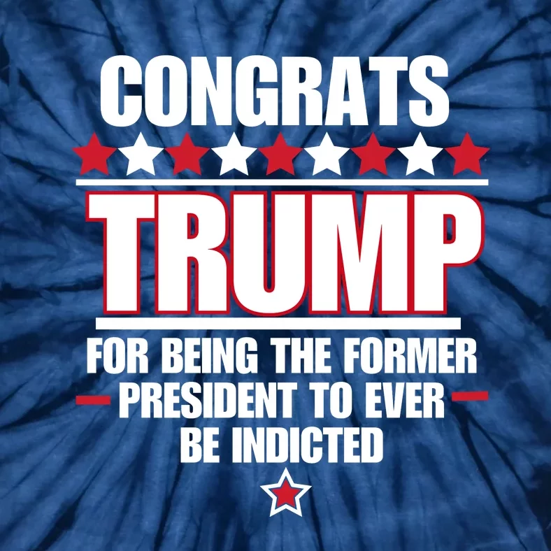 Congrats Trump Indicted, Funny Anti Trump Tie-Dye T-Shirt