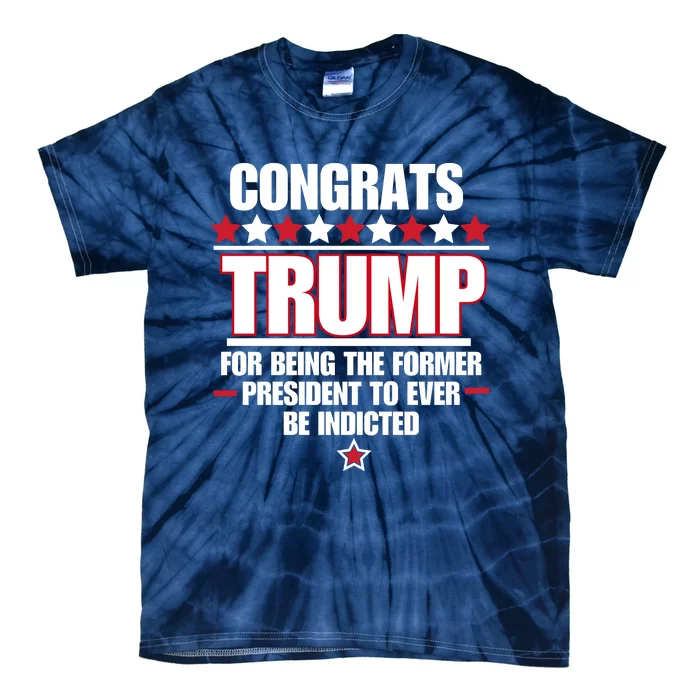 Congrats Trump Indicted, Funny Anti Trump Tie-Dye T-Shirt