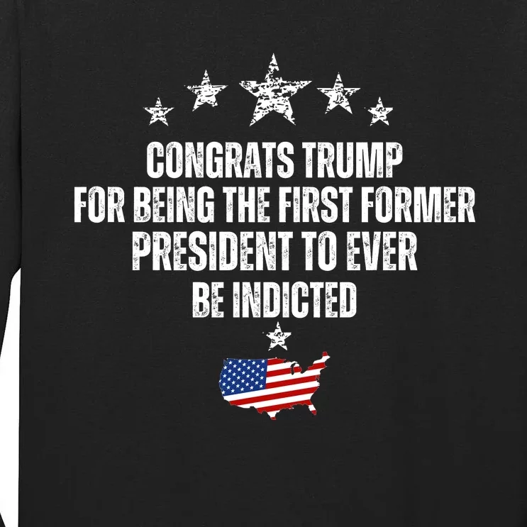 Congrats Trump Indicted, Funny Trump Indictment Tall Long Sleeve T-Shirt