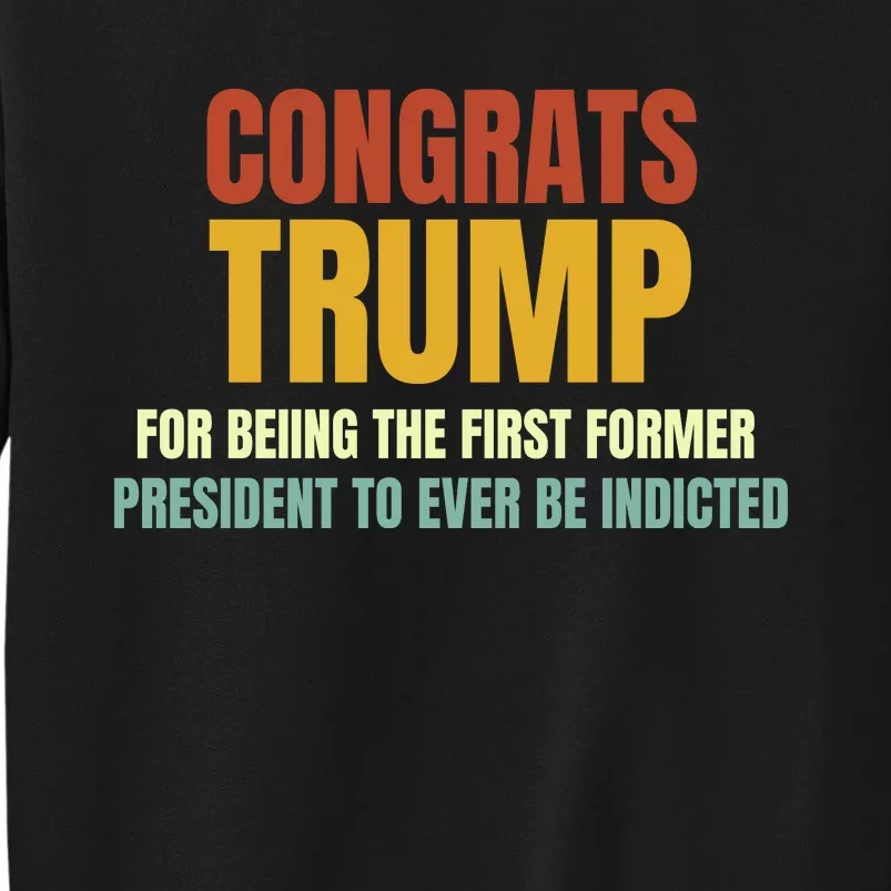 Congrats Trump Indicted, Retro Funny Political Sweatshirt