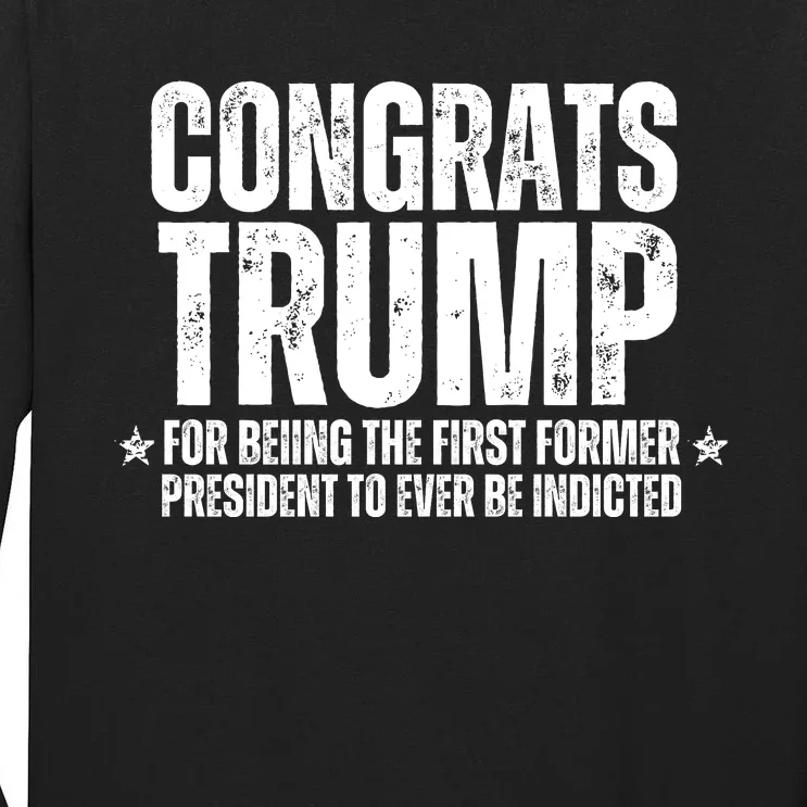 Congrats Trump Indicted, Funny Political Tall Long Sleeve T-Shirt