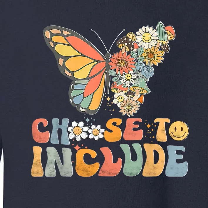 Choose To Include Special Education Teacher Floral Butterfly Toddler Sweatshirt