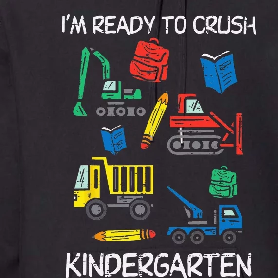 Construction Trucks Im Ready To Crush Kindergarten Kids Premium Hoodie