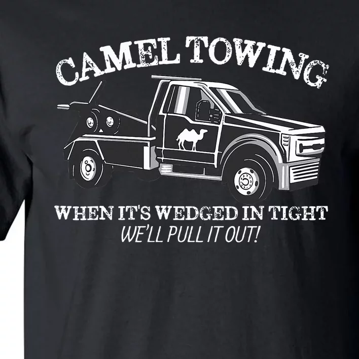 Camel Towing Inappropriate Humor Humor Camel Towing Tall T-Shirt