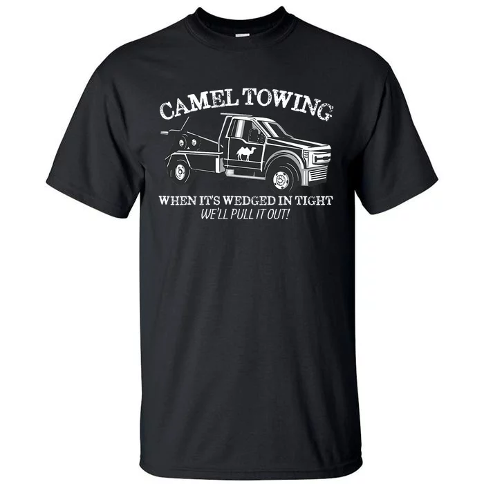 Camel Towing Inappropriate Humor Humor Camel Towing Tall T-Shirt