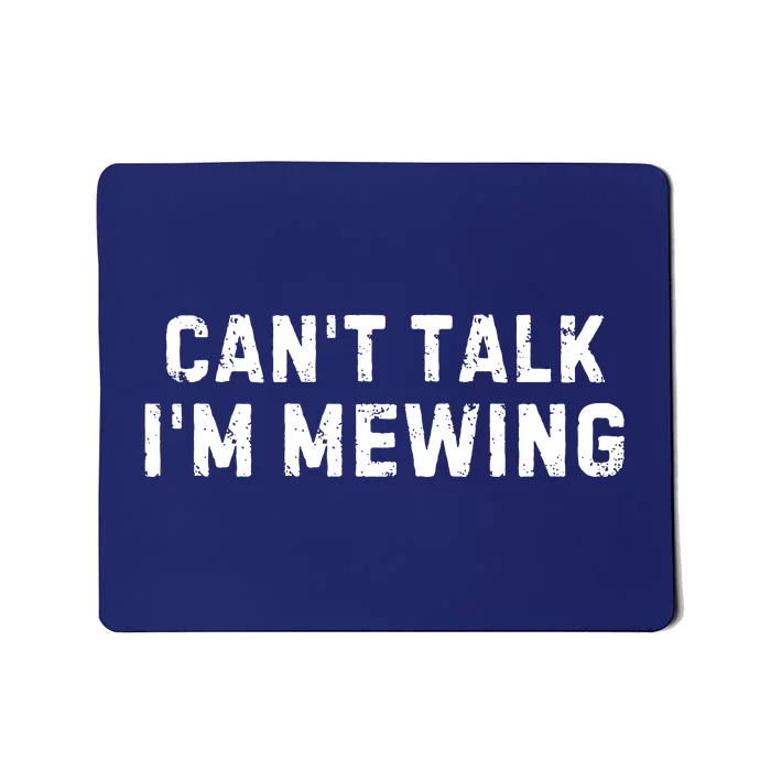 CanT Talk IM Mewing Funny Mousepad