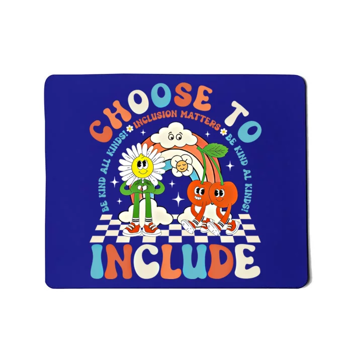 Choose To Include Be Kind To All Kinds Inclusion Matters Funny Gift Mousepad