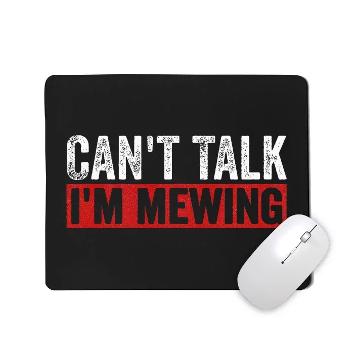 Can't Talk I'm Mewing Funny Quote Mousepad