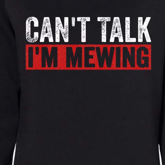 Can't Talk I'm Mewing Funny Quote Womens California Wash Sweatshirt