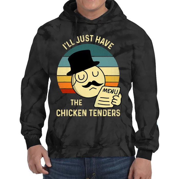 Chicken Tenders Ill Just Have The Chicken Tenders Funny Tie Dye Hoodie