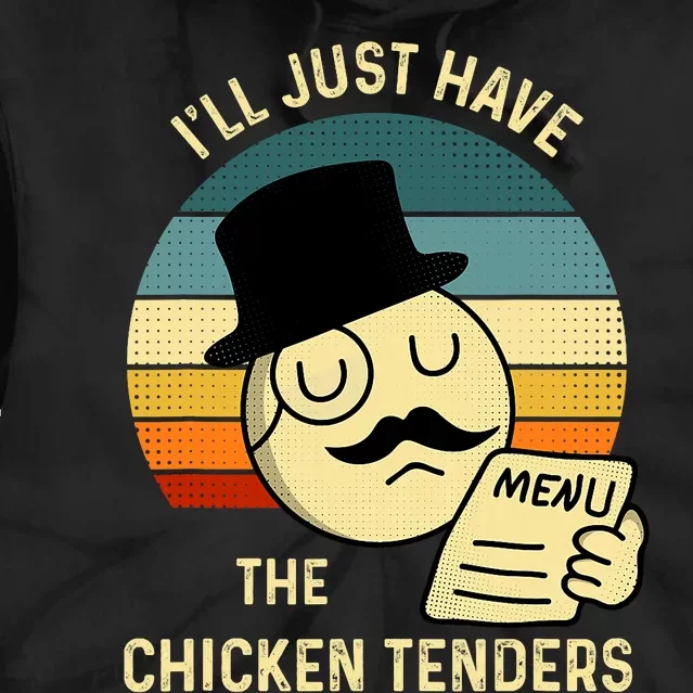 Chicken Tenders Ill Just Have The Chicken Tenders Funny Tie Dye Hoodie