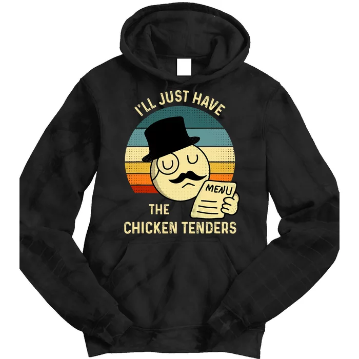 Chicken Tenders Ill Just Have The Chicken Tenders Funny Tie Dye Hoodie