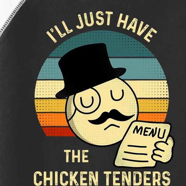 Chicken Tenders Ill Just Have The Chicken Tenders Funny Toddler Fine Jersey T-Shirt