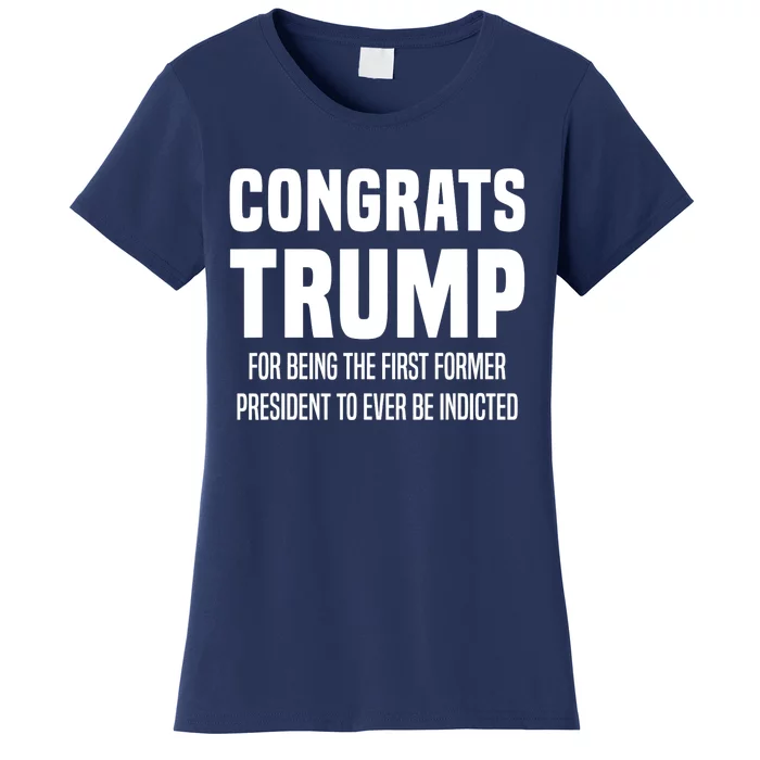 Congrats Trump Indicted Women's T-Shirt