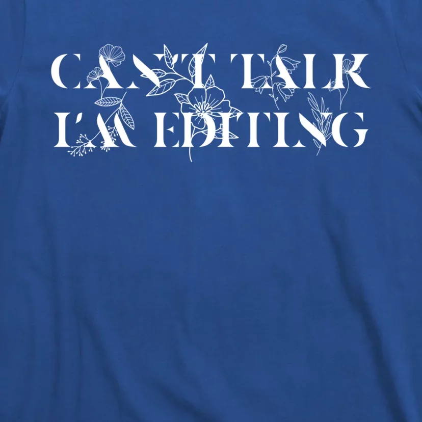 Can't Talk I'm Editing Photographer And Videographer Gift T-Shirt