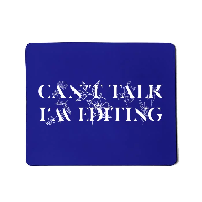 Can't Talk I'm Editing Photographer And Videographer Gift Mousepad