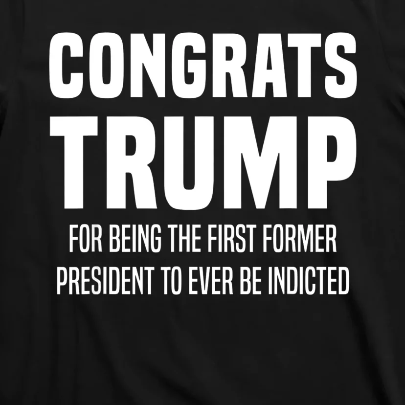 Congrats Trump Indicted T-Shirt