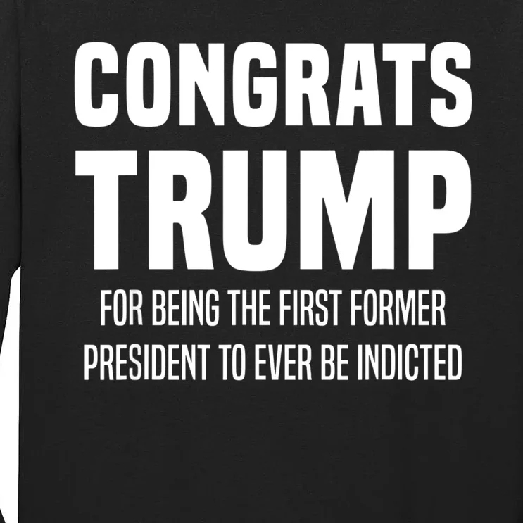 Congrats Trump Indicted Tall Long Sleeve T-Shirt