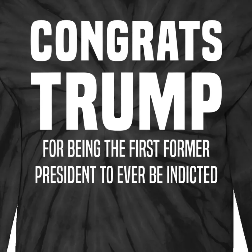 Congrats Trump Indicted Tie-Dye Long Sleeve Shirt