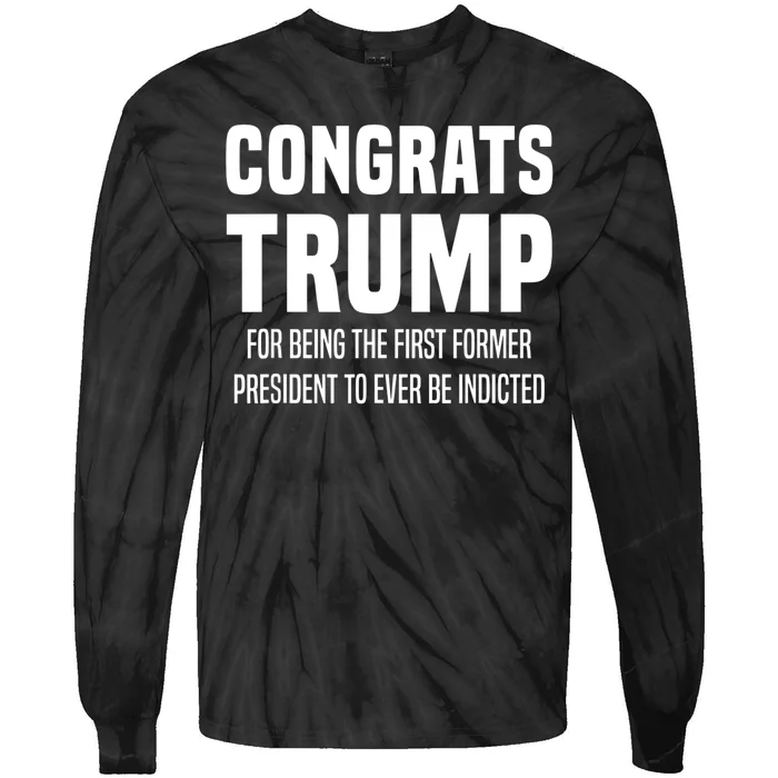 Congrats Trump Indicted Tie-Dye Long Sleeve Shirt